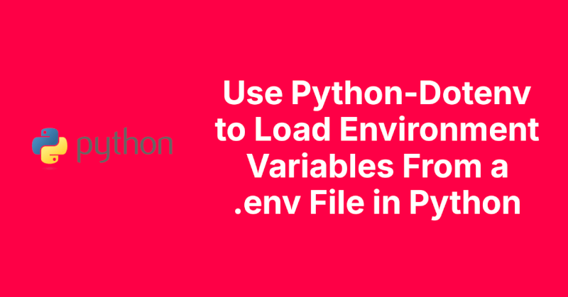 Use python-dotenv to Load Environment Variables from a .env file in Python