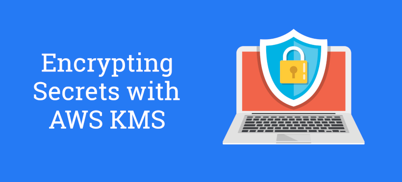 How to Encrypt Secrets with the AWS Key Management Service (AWS KMS)