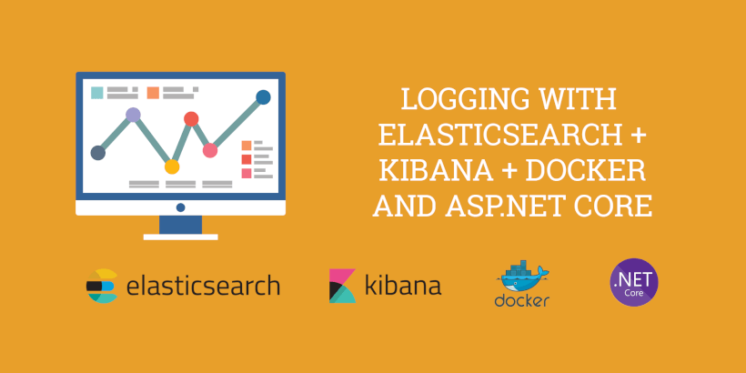 Logging with ElasticSearch, Kibana, Docker and .NET Core